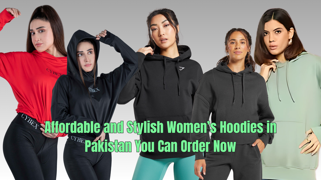 Affordable and Stylish Women’s Hoodies in Pakistan You Can Order Now