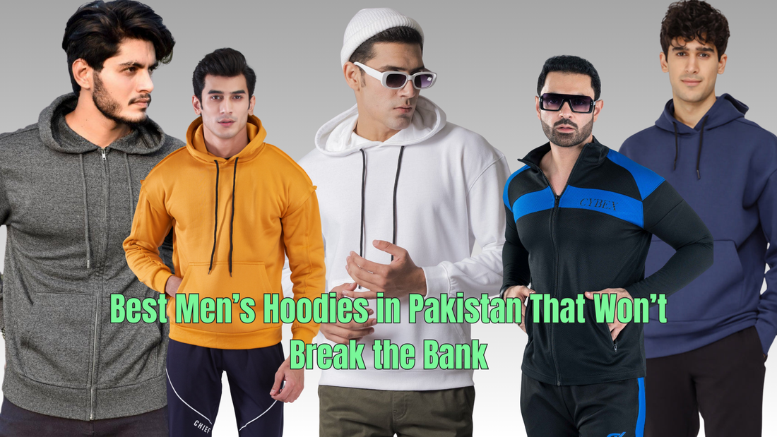 Best Men’s Hoodies in Pakistan That Won’t Break the Bank