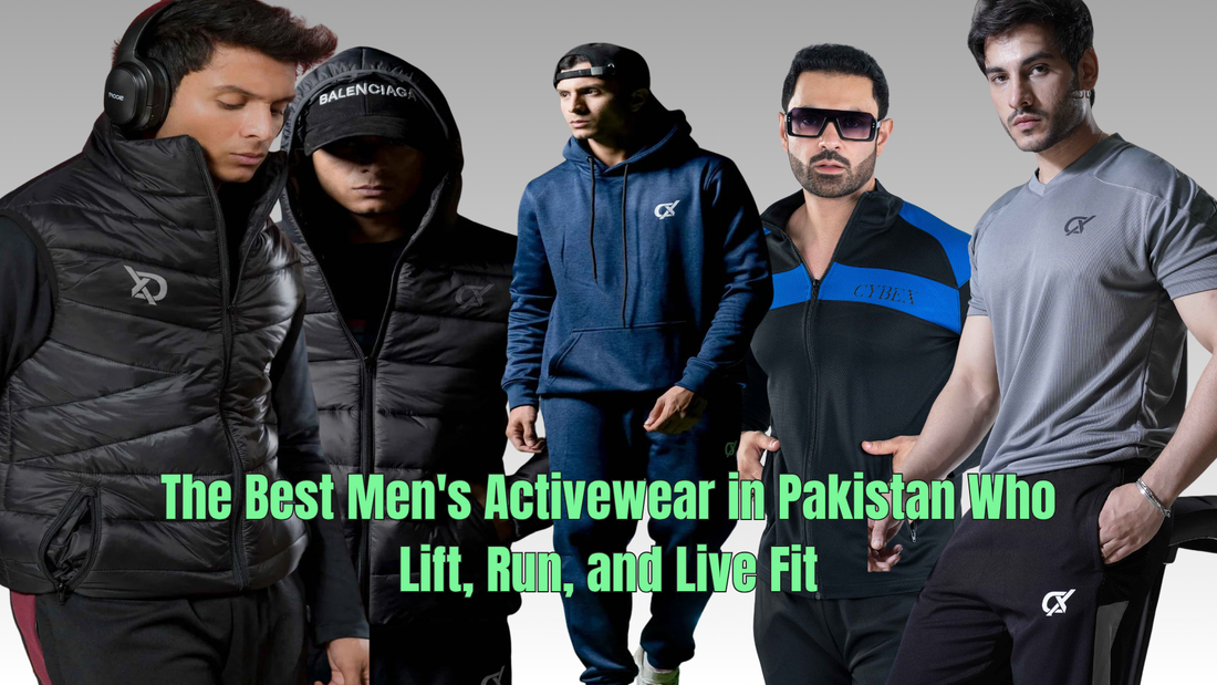 The Best Men's Activewear in Pakistan Who Lift, Run, and Live Fit